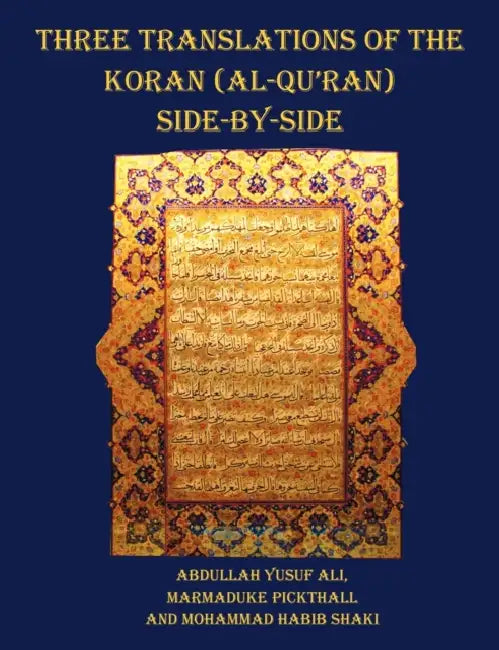 Three Translations of The Koran (Al-Qur'an) side by side - 11 pt print with each verse not split across pages by Abdullah Yusuf Ali, Marmaduke Pickthall, Mohammad Habib Shakir