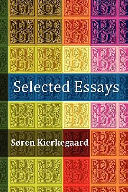 Selected Essays: The Crowd Is Untruth, Diapsalmata, in Vino Veritas (the Banquet), Fear and Trembling, Preparation for a Christian Life by Soren Kierkegaard, Charles K. Bellinger, L. M. Hollander