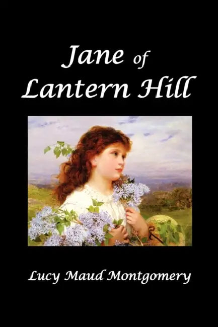 Jane of Lantern Hill by Lucy Maud Montgomery, L. M. Montgomery