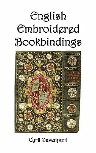 English Embroidered Bookbindings by Cyril Davenport