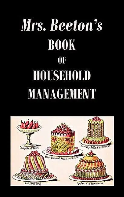 Mrs. Beeton's Book of Household Management by Isabella Beeton