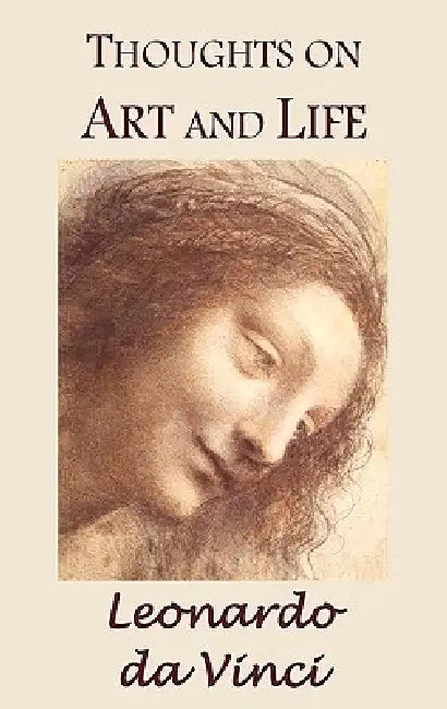 Thoughts on Art and Life by Leonardo Da Vinci, Maurice Baring