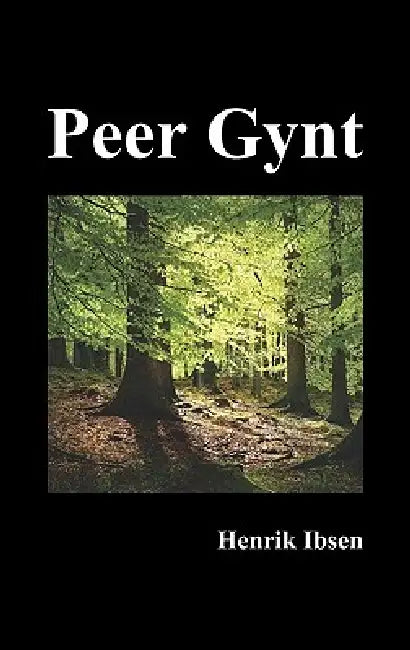 Peer Gynt by Henrik Johan Ibsen