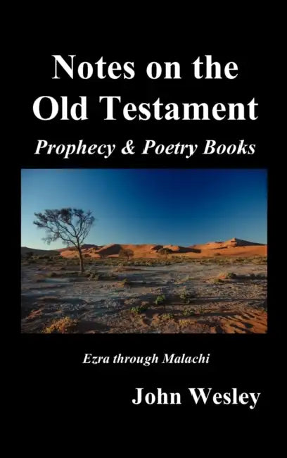 John Wesley's Notes on the Whole Bible: Old Testament, Ezra-Malachi by John Wesley