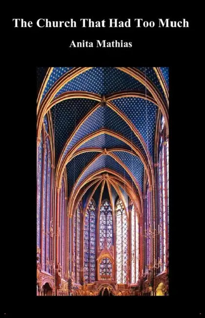 The Church That Had Too Much by Anita Mathias