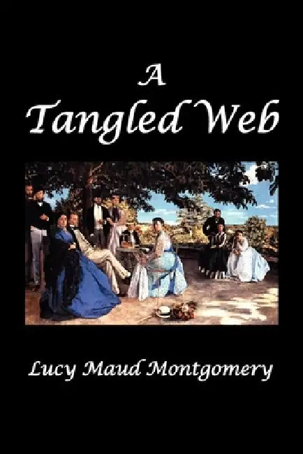 A Tangled Web by L. M. Montgomery