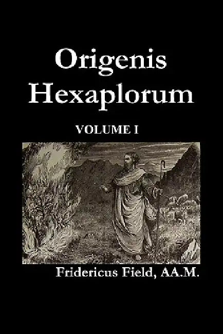 Origen Hexapla (Volume I) by Frederick Field