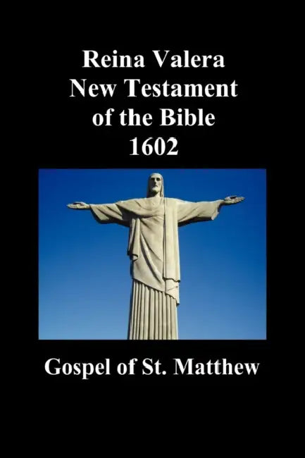 Reina Valera New Testament of the Bible 1602, Book of Matthew (Spanish) by Anonymous
