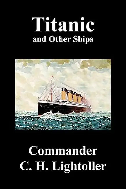 Titanic and Other Ships by Charles Herbert Lightoller