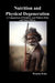 Nutrition and Physical Degeneration: A Comparison of Primitive and Modern Diets and Their Effects by Weston Price