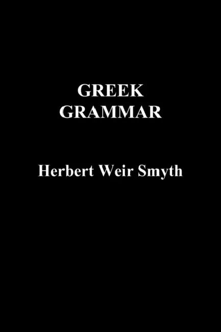 Greek Grammar by Herbert Weir Smyth