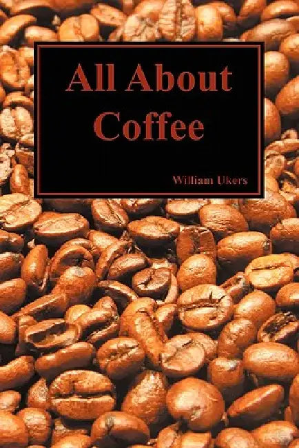 All about Coffee (Paperback) by William Ukers
