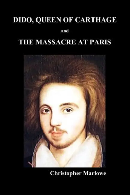 Dido Queen of Carthage and Massacre at Paris (Paperback) by Christopher Marlowe