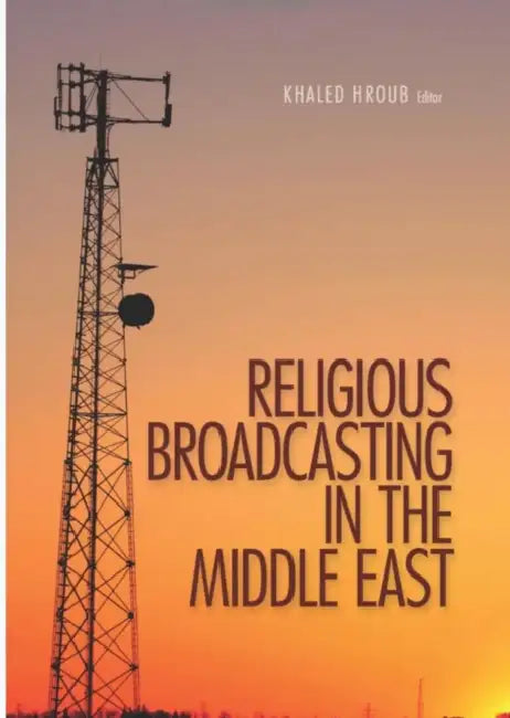 Religious Broadcasting in the Middle East by Khaled Hroub