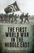 The First World War in the Middle East by Kristian Coates Ulrichsen