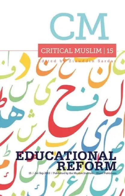 Critical Muslim 15: Educational Reform by Ziauddin Sardar