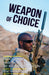Weapon of Choice: Small Arms and the Culture of Military Innovation by Matthew Ford