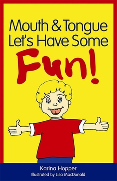 Mouth and Tongue Let's Have Some Fun! by Hopper, Karina