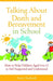 Talking about Death and Bereavement in School: How to Help Children Aged 4 to 11 to Feel Supported and Understood by Ann Chadwick