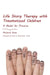 Life Story Therapy with Traumatized Children: A Model for Practice by Richard Rose