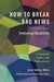 How to Break Bad News to People with Intellectual Disabilities: A Guide for Carers and Professionals by Irene Tuffrey-Wijne, Sheila Hollins