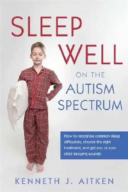 Sleep Well on the Autism Spectrum by Kenneth Aitken