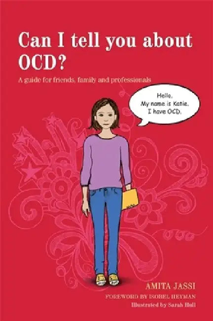 Can I Tell You about Ocd?: A Guide for Friends, Family and Professionals by Isobel Heyman