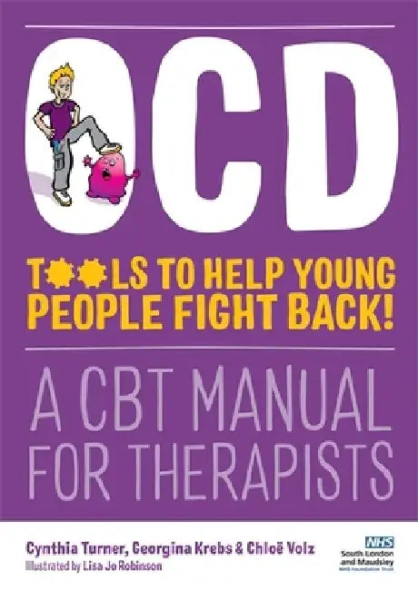 Learning about Ocd and Fighting Back! Clinical Manual: A Clinical Manual for Treating Adolescents Using Cognitive Behavioural Therapy by Cynthia Turner