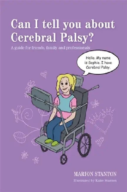 Can I Tell You about Cerebral Palsy?: A Guide for Friends, Family and Professionals by Katie Stanton