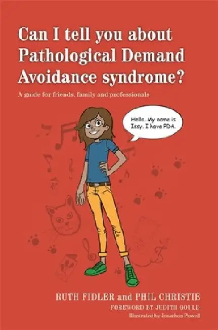 Can I Tell You about Pathological Demand Avoidance Syndrome?: A Guide for Friends, Family and Professionals by Ruth Fidler