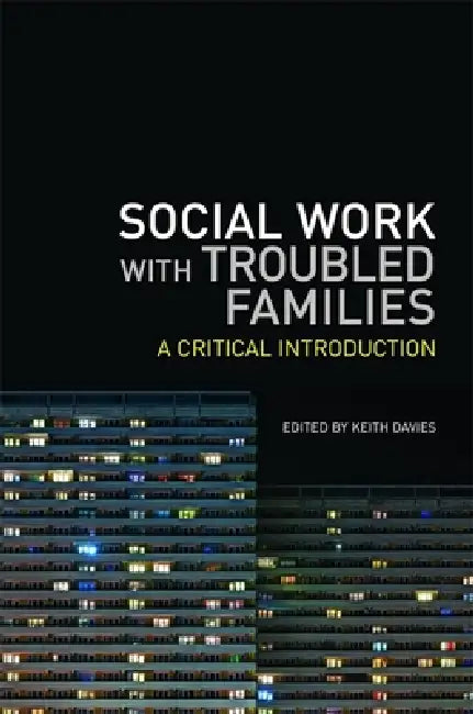 Social Work with Troubled Families: A Critical Introduction by Keith Davies, David Holmes, Sadie Parr
