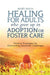 Healing for Adults Who Grew Up in Adoption or Foster Care: Positive Strategies for Overcoming Emotional Challenges by Renee Wolfs, Kate Eaton, Marlene Van Van Steensel