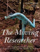 The Moving Researcher: Laban/Bartenieff Movement Analysis in Performing Arts Education and Creative Arts Therapies by Julio Mota