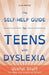 The Self-Help Guide for Teens with Dyslexia: Useful Stuff You May Not Learn at School by Alais Winton