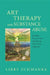 Art Therapy and Substance Abuse: Enabling Recovery from Alcohol and Other Drug Addiction by Libby Schmanke