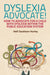Dyslexia Advocate!: How to Advocate for a Child with Dyslexia Within the Public Education System by Kelli Sandman-Hurley