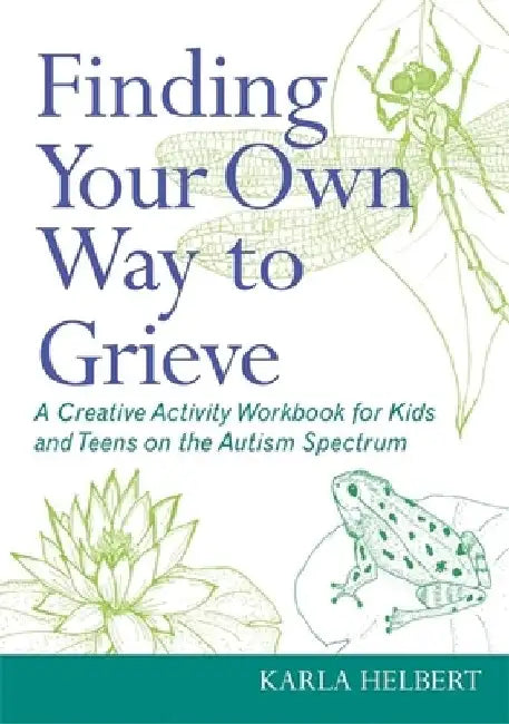 Finding Your Own Way to Grieve by Karla Helbert