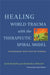 Healing World Trauma with the Therapeutic Spiral Model: Psychodramatic Stories from the Frontlines by Kate Hudgins, Francesca Toscani, Adam Blatner