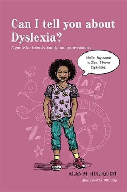 Can I Tell You about Dyslexia?: A Guide for Friends, Family, and Professionals by Alan M. Hultquist