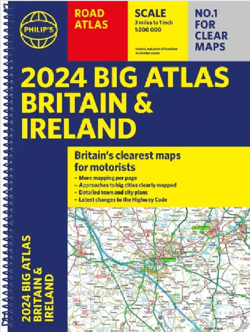 2024 Philip's Big Road Atlas Britain & Ireland: A3 Spiral binding by Philip's Maps