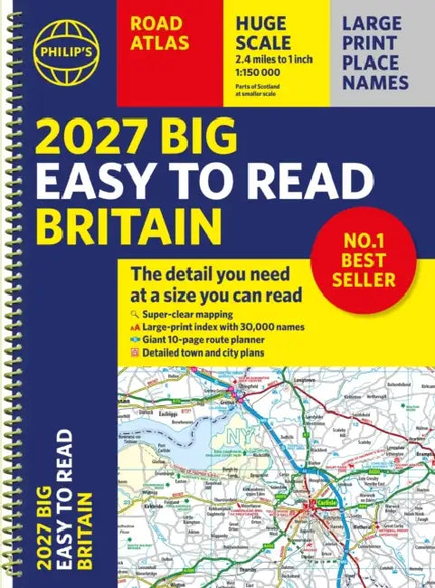 2027 Philip's Big Easy to Read Road Atlas of Britain (A3 Spiral): The detail you need at a size you can read by Philip's Maps