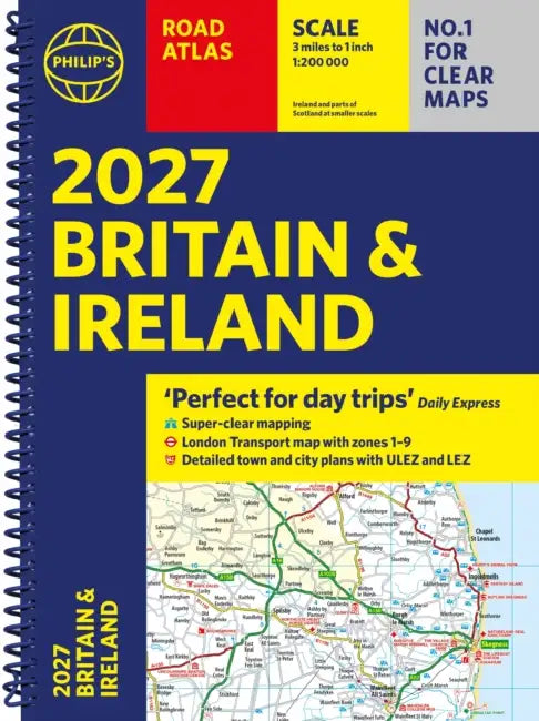 Philip’s 2027 Road Atlas Britain & Ireland: Spiral A4 edition: 'Perfect for Day Trips' by Philip's Maps
