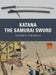 Katana: The Samurai Sword by Stephen Turnbull