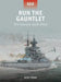Run the Gauntlet: The Channel Dash 1942 by Ken Ford