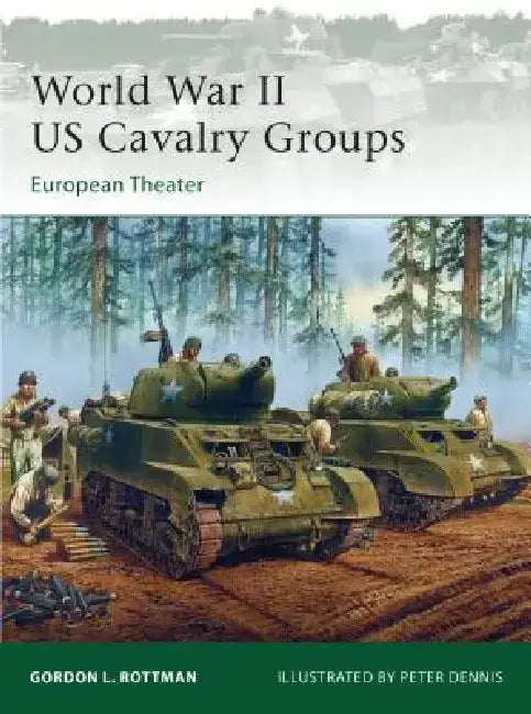 World War II US Cavalry Units: European Theater by Gordon L. Rottman