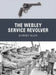 The Webley Service Revolver by Robert Maze