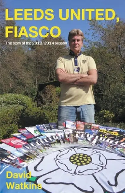 Leeds United Fiasco by David Watkins