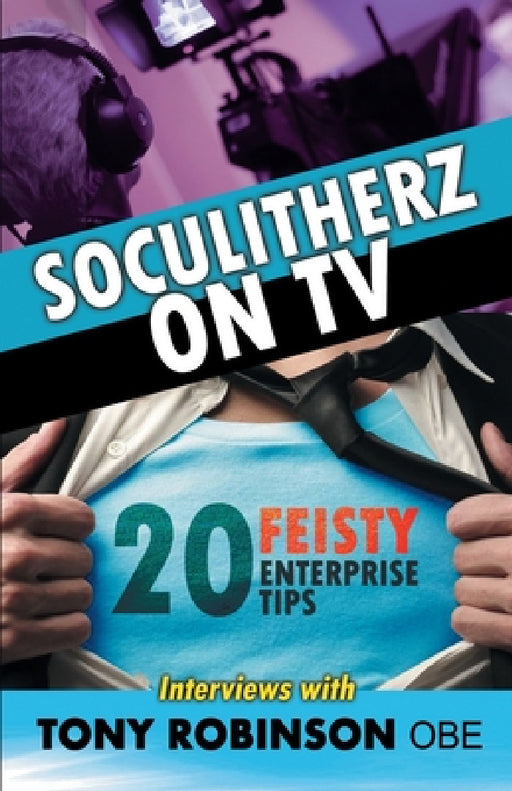 Soculitherz on TV - 20 Feisty Enterprise Tips by Tony Robinson Obe