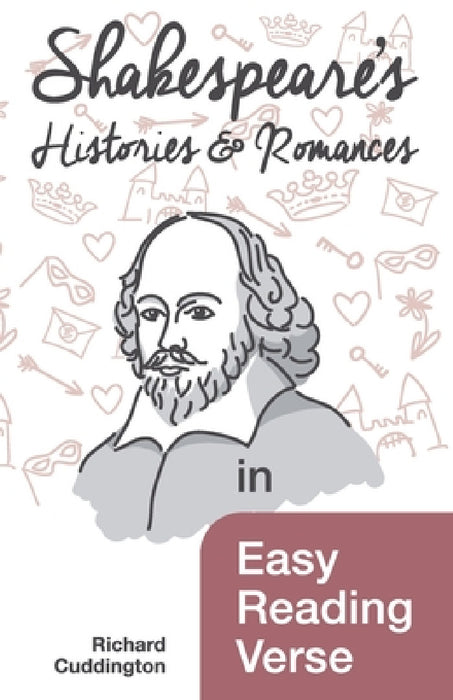 Shakespeare's Histories & Romances in Easy Reading Verse by Richard Cuddington