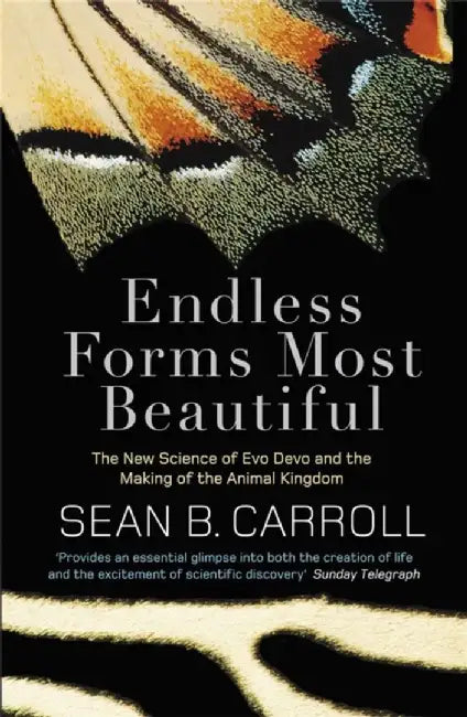 Endless Forms Most Beautiful by Sean B. Carroll